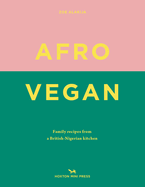 Afro Vegan: Family recipes from a British-Nigerian kitchen