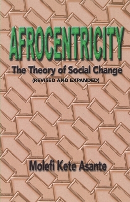 Afrocentricity: The Theory of Social Change - Asante, Molefi Kete