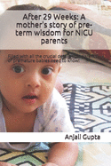 After 29 Weeks: A mother's story of pre-term wisdom for NICU parents: Filled with all the crucial details that parents of premature babies need to know!