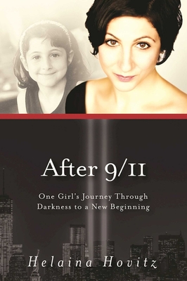 After 9/11: One Girla's Journey Through Darkness to a New Beginning - Hovitz, Helaina, and Cori, Jasmin Lee, MS, Lpc (Foreword by), and Bratt, Patricia Harte, PhD (Afterword by)