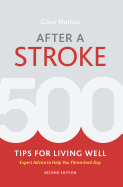 After a Stroke: 500 Tips for Living Well