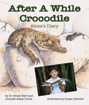 After a While Crocodile: Alexa's Diary - Barr, Brady, and Curtis, Jennifer Keats