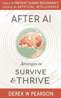 After AI: Strategies to Survive & Thrive - Pearson, Derek W