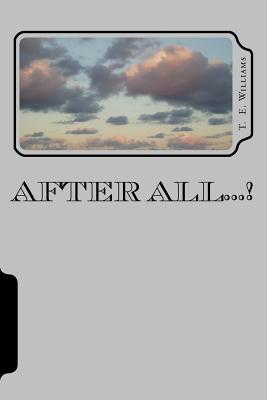 After All...! - Williams, T E