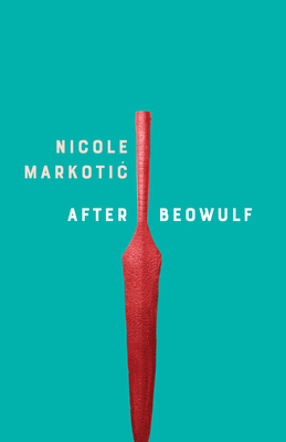 After Beowulf - Markotic, Nicole