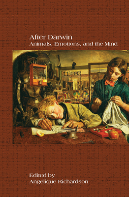 After Darwin: Animals, Emotions, and the Mind - Richardson, Angelique