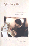 After Every War: Twentieth-Century Women Poets