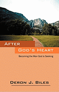 After God's Heart: Becoming the Man God Is Seeking