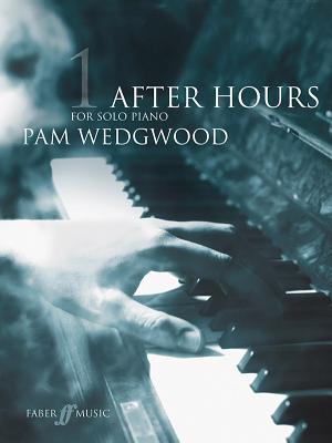 After Hours for Solo Piano, Bk 1 - Wedgwood, Pam (Composer)