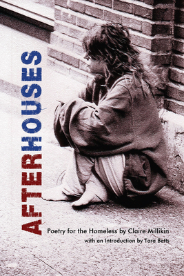 After Houses: Poetry for the Homeless by Claire Millikin - Millikin, Claire, and Betts, Tara (Introduction by)