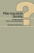 After Industrial Society?: The Emerging Self-Service Economy