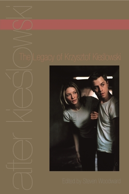 After Kie lowski: The Legacy of Krzysztof Kieslowski - Woodward, Steven (Editor)