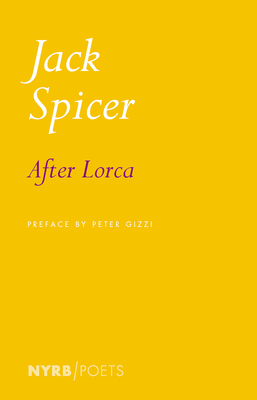 After Lorca - Spicer, Jack, and Gizzi, Peter (Preface by)