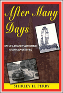 After Many Days: My Life as a Spy and Other Grand Adventures