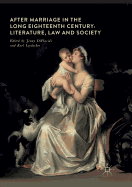 After Marriage in the Long Eighteenth Century: Literature, Law and Society