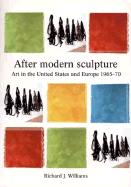 After Modern Sculpture: Art in the United States and Europe 1965-1970