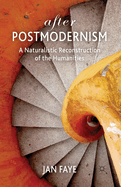 After Postmodernism: A Naturalistic Reconstruction of the Humanities