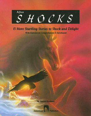 After Shocks: 15 More Startling Stories to Shock and Delight with Exercises for Comprehension & Enrichment - Goodman, Burton