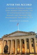 After the Accord: A History of Federal Reserve Open Market Operations, the Us Government Securities Market, and Treasury Debt Management from 1951 to 1979
