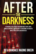 After the Darkness: A Survivor's True Story of Childhood Incest, Rape, Abuse, Domestic Violence, and Her Ability to Overcome the Negative Impact These Events Had on Her Life.