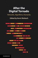 After the Digital Tornado: Networks, Algorithms, Humanity