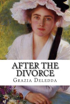 After the Divorce - Hornor Lansdale, Maria (Translated by), and Deledda, Grazia