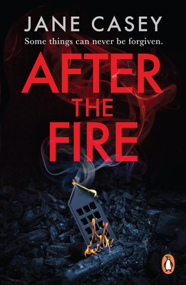 After the Fire: The gripping detective crime thriller from the bestselling author - Casey, Jane