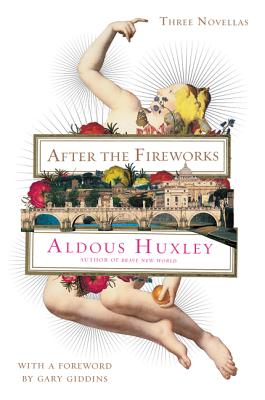 After the Fireworks: Three Novellas - Huxley, Aldous, and Giddins, Gary