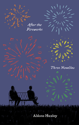 After the Fireworks: Three Novellas - Huxley, Aldous, and Giddins, Gary