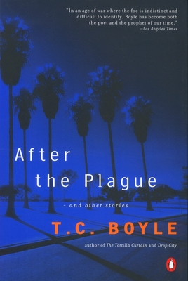 After the Plague: And Other Stories - Boyle, T C