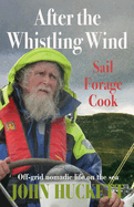 After the Whistling Wind: Off-grid nomadic life on the sea