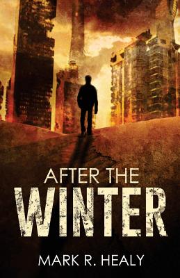 After the Winter (The Silent Earth, Book 1) - Healy, Mark R