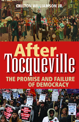 After Tocqueville: The Promise and Failure of Democracy - Williamson, Chilton