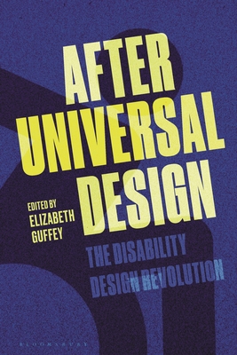 After Universal Design: The Disability Design Revolution - Guffey, Elizabeth (Editor)