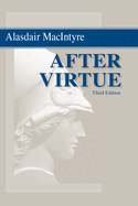 After Virtue: A Study in Moral Theory, Third Edition