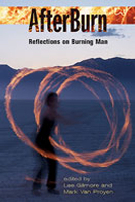 Afterburn: Reflections on Burning Man - Gilmore, Lee (Editor), and Van Proyen, Mark (Editor)