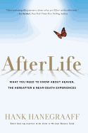 Afterlife: What You Need to Know about Heaven, the Hereafter & Near-Death Experiences