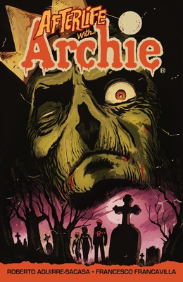 Afterlife With Archie: Escape from Riverdale - Aguirre-Sacasa, Roberto