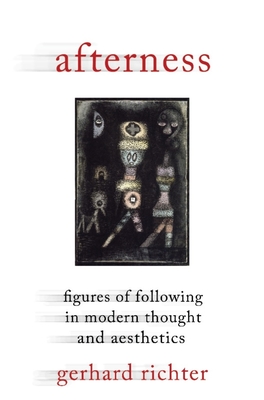 Afterness: Figures of Following in Modern Thought and Aesthetics - Richter, Gerhard