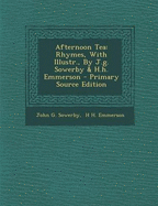 Afternoon Tea: Rhymes, with Illustr., by J.G. Sowerby & H.H. Emmerson - Primary Source Edition