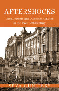 Aftershocks: Great Powers and Domestic Reforms in the Twentieth Century