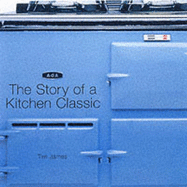 Aga: The Story of a Kitchen Classic