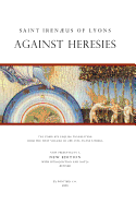 Against Heresies - Of Lyons, Irenaeus