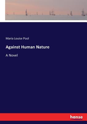 Against Human Nature - Pool, Maria Louise