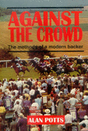 Against the Crowd - Potts, Alan