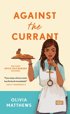 Against the Currant: A Spice Isle Bakery Mystery - Matthews, Olivia