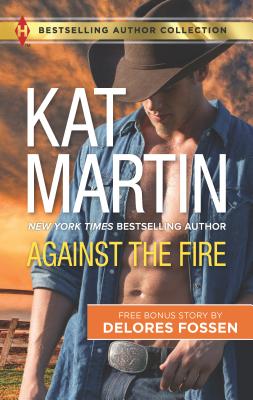 Against the Fire & Outlaw Lawman: A 2-In-1 Collection - Martin, Kat, and Fossen, Delores