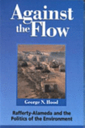 Against the Flow: Rafferty-Alameda and the Politics of the Environment - Hood, George