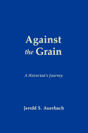 Against the Grain: A Historian's Journey