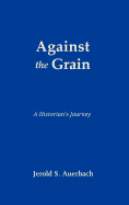 Against the Grain: A Historian's Journey
